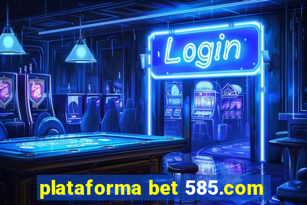 plataforma bet 585.com